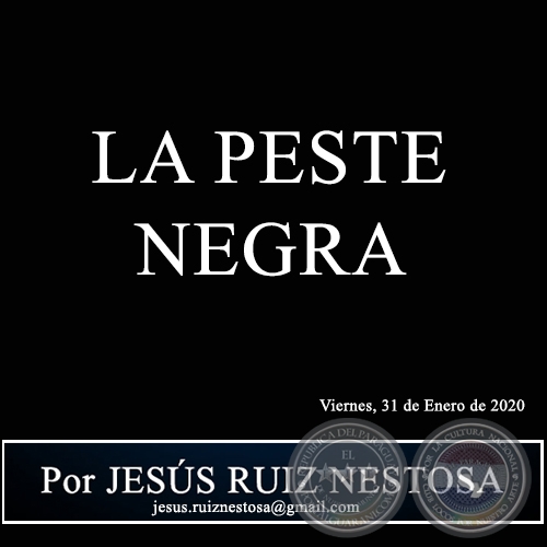 LA PESTE NEGRA - Por JESÚS RUIZ NESTOSA - Viernes, 31 de Enero de 2020
